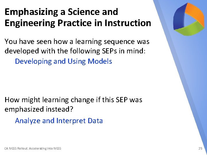 Emphasizing a Science and Engineering Practice in Instruction You have seen how a learning