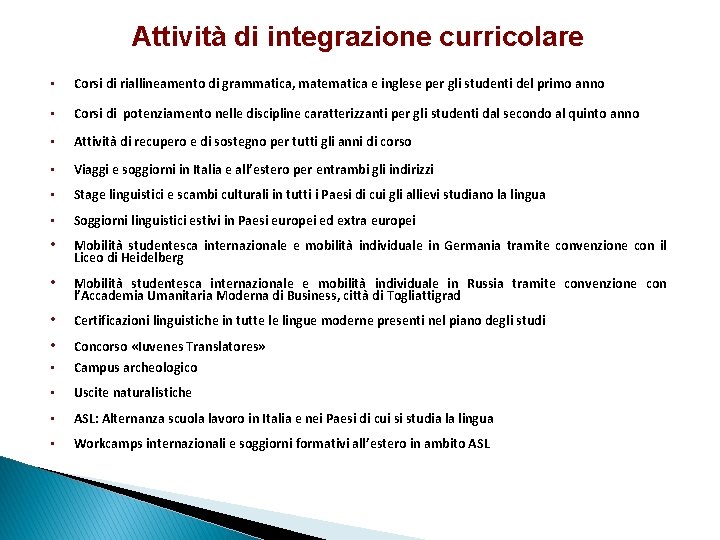 Attività di integrazione curricolare • Corsi di riallineamento di grammatica, matematica e inglese per