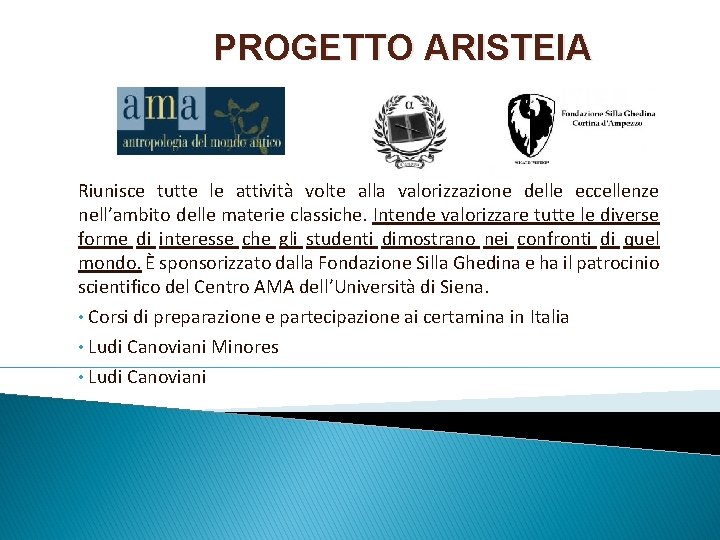 PROGETTO ARISTEIA Riunisce tutte le attività volte alla valorizzazione delle eccellenze nell’ambito delle materie