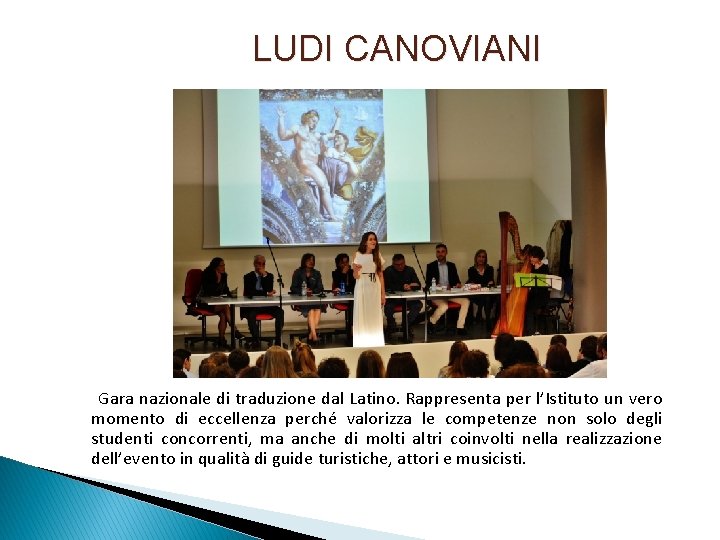 LUDI CANOVIANI Gara nazionale di traduzione dal Latino. Rappresenta per l’Istituto un vero momento