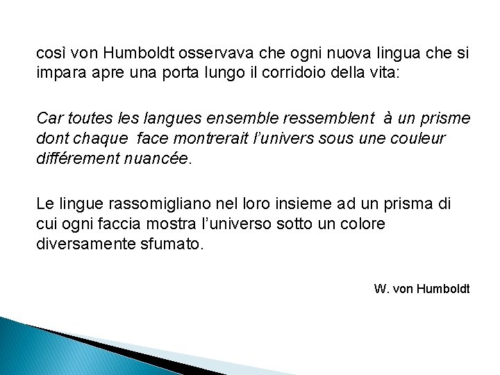 così von Humboldt osservava che ogni nuova lingua che si impara apre una porta
