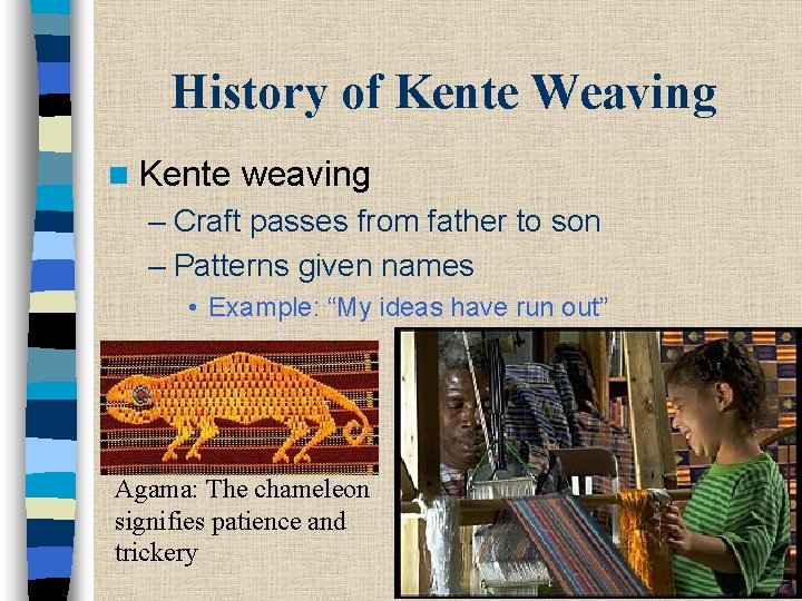 History of Kente Weaving n Kente weaving – Craft passes from father to son