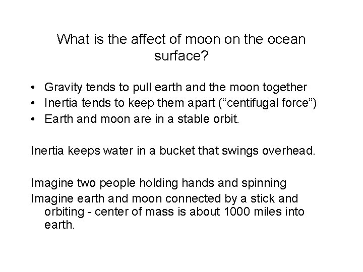 What is the affect of moon on the ocean surface? • Gravity tends to