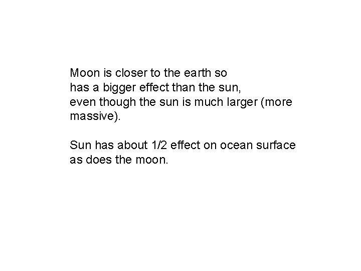 Moon is closer to the earth so has a bigger effect than the sun,