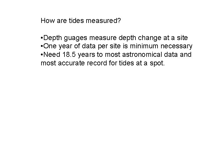 How are tides measured? • Depth guages measure depth change at a site •