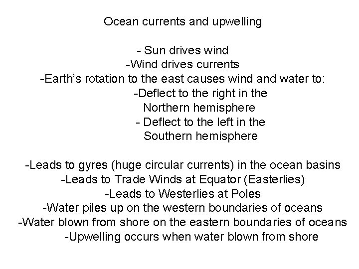 Ocean currents and upwelling - Sun drives wind -Wind drives currents -Earth’s rotation to