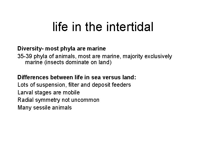 life in the intertidal Diversity- most phyla are marine 35 -39 phyla of animals,
