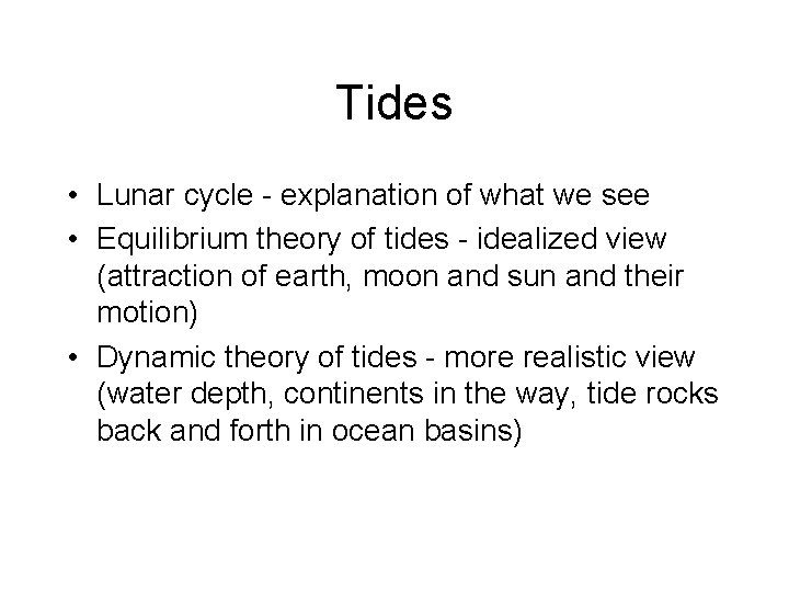 Tides • Lunar cycle - explanation of what we see • Equilibrium theory of