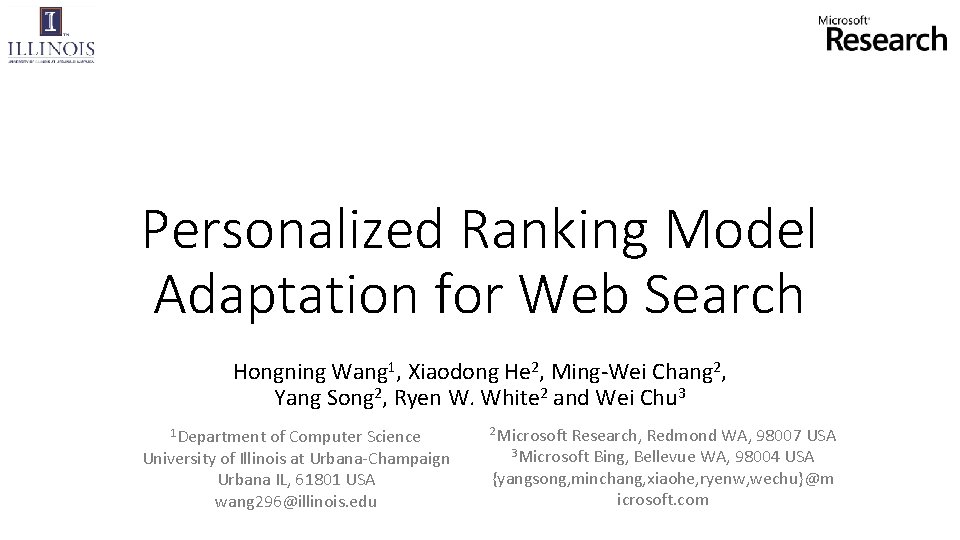Personalized Ranking Model Adaptation for Web Search Hongning Wang 1, Xiaodong He 2, Ming-Wei
