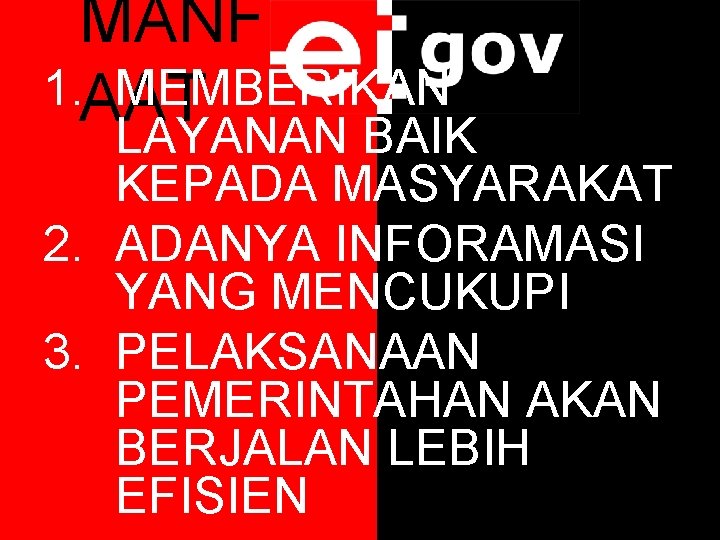 MANF 1. AAT MEMBERIKAN LAYANAN BAIK KEPADA MASYARAKAT 2. ADANYA INFORAMASI YANG MENCUKUPI 3.