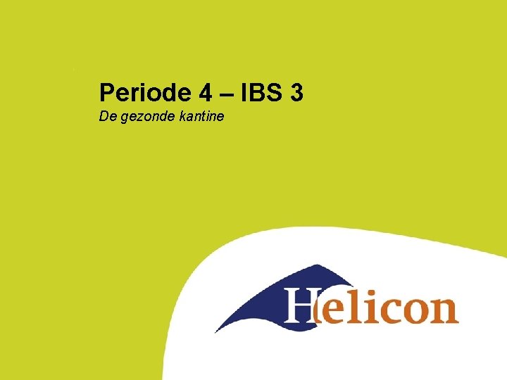 Periode 4 – IBS 3 De gezonde kantine 