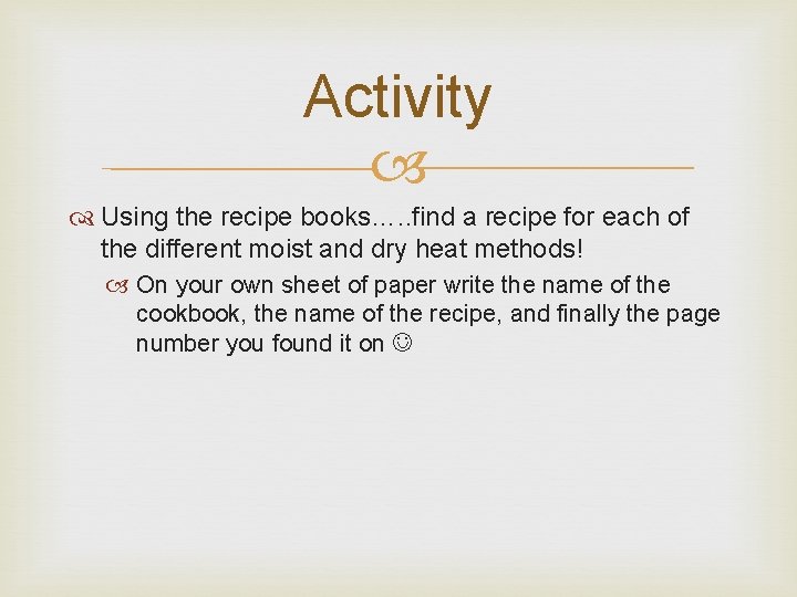 Activity Using the recipe books…. . find a recipe for each of the different