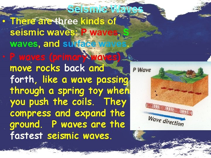 Seismic Waves • There are three kinds of seismic waves: P waves, S waves,