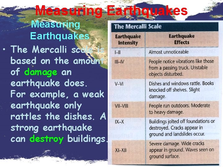 Measuring Earthquakes • The Mercalli scale is based on the amount of damage an