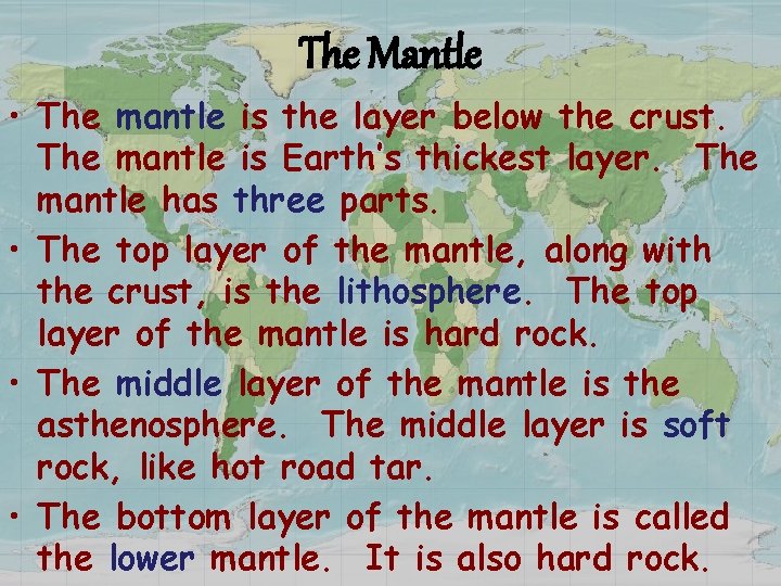 The Mantle • The mantle is the layer below the crust. The mantle is