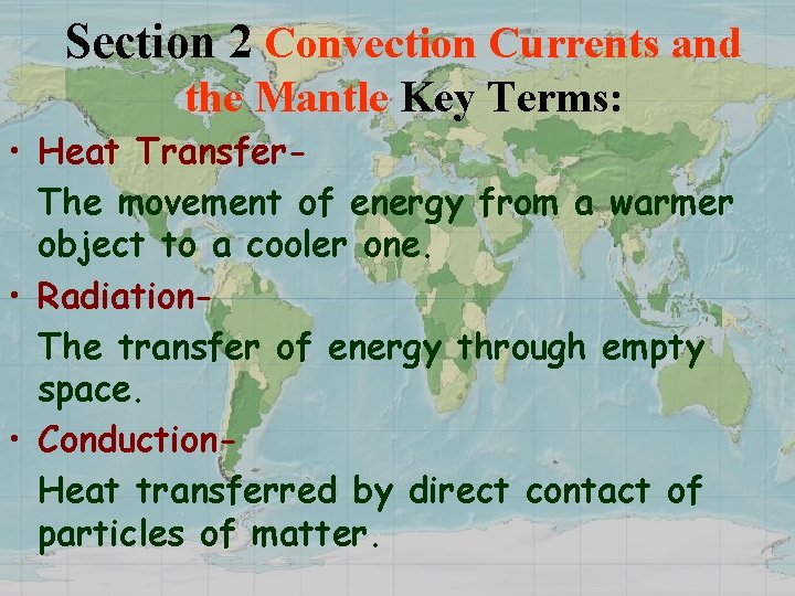 Section 2 Convection Currents and the Mantle Key Terms: • Heat Transfer. The movement