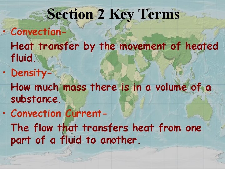 Section 2 Key Terms • Convection. Heat transfer by the movement of heated fluid.