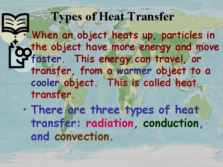 Types of Heat Transfer • When an object heats up, particles in the object