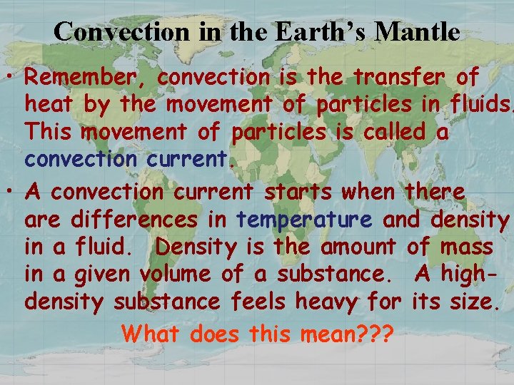 Convection in the Earth’s Mantle • Remember, convection is the transfer of heat by