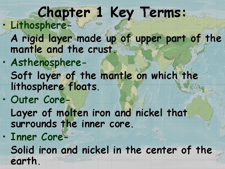 Chapter 1 Key Terms: • Lithosphere. A rigid layer made up of upper part