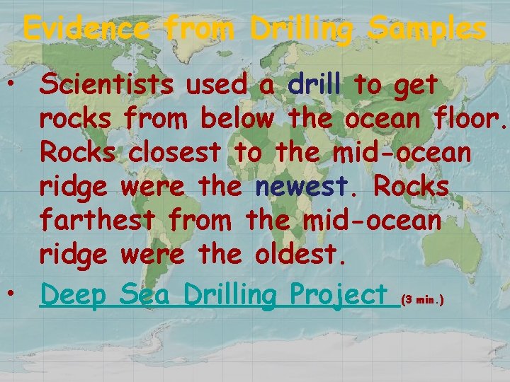 Evidence from Drilling Samples • Scientists used a drill to get rocks from below