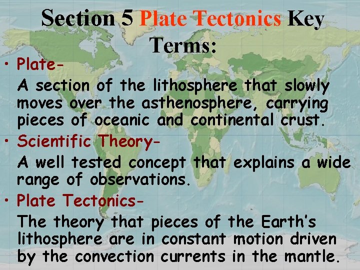 Section 5 Plate Tectonics Key Terms: • Plate. A section of the lithosphere that