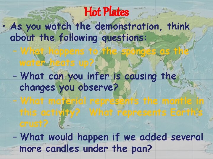 Hot Plates • As you watch the demonstration, think about the following questions: –