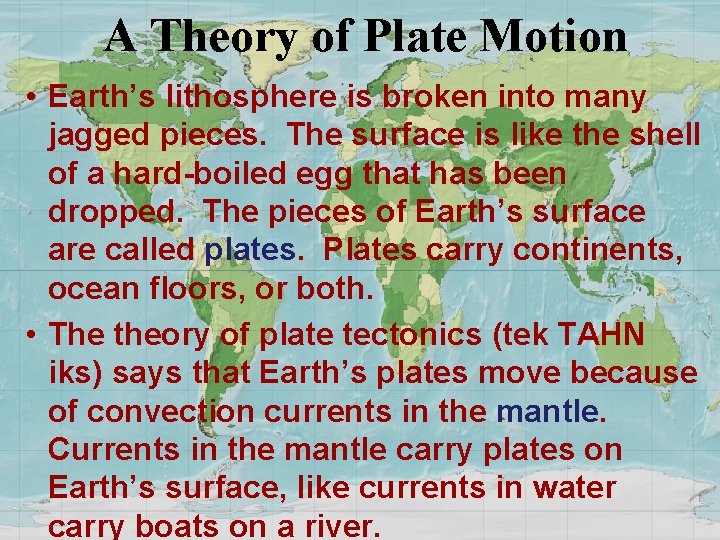 A Theory of Plate Motion • Earth’s lithosphere is broken into many jagged pieces.