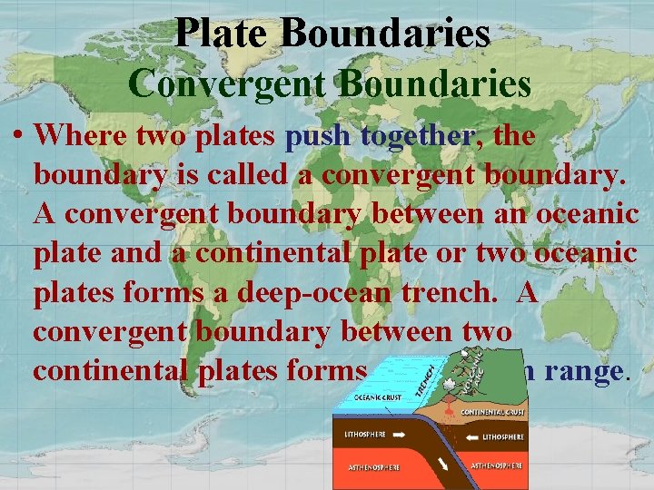 Plate Boundaries Convergent Boundaries • Where two plates push together, the boundary is called