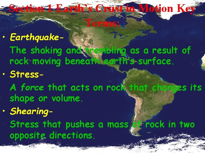 Section 1 Earth’s Crust in Motion Key Terms: • Earthquake. The shaking and trembling