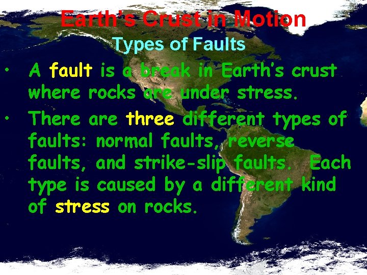 Earth’s Crust in Motion Types of Faults • A fault is a break in