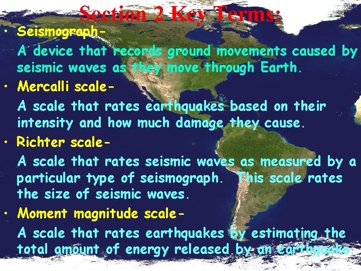 Section 2 Key Terms: • Seismograph. A device that records ground movements caused by