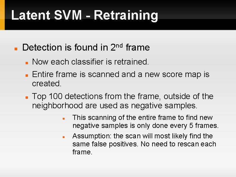 Latent SVM - Retraining Detection is found in 2 nd frame Now each classifier