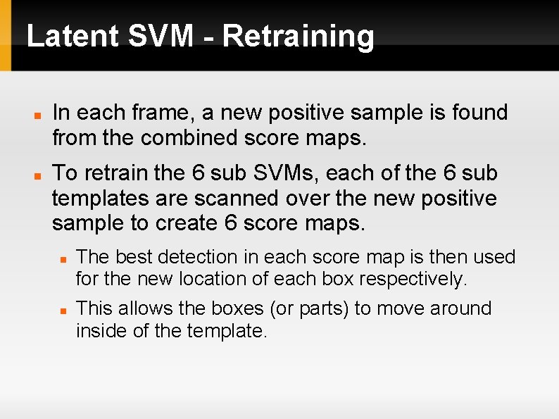 Latent SVM - Retraining In each frame, a new positive sample is found from