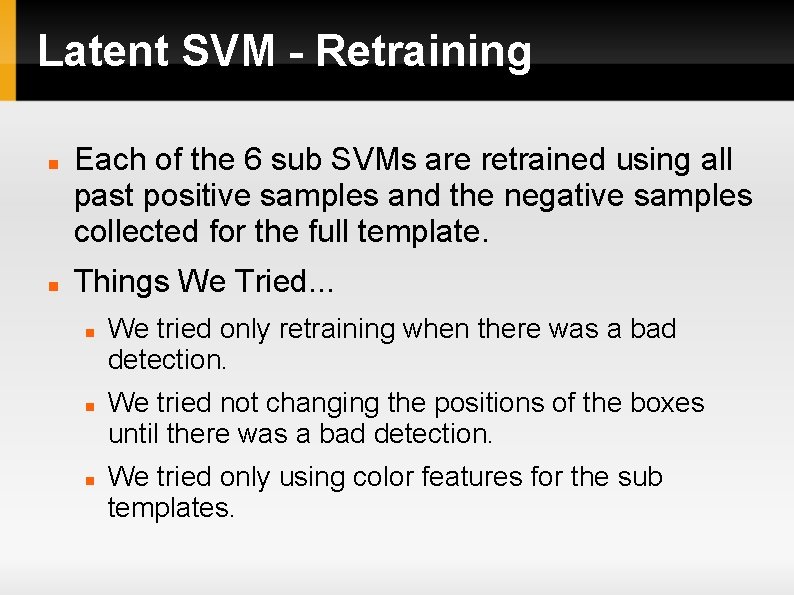 Latent SVM - Retraining Each of the 6 sub SVMs are retrained using all