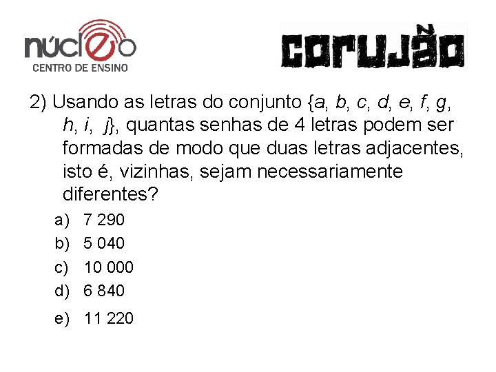 2) Usando as letras do conjunto {a, b, c, d, e, f, g, h,