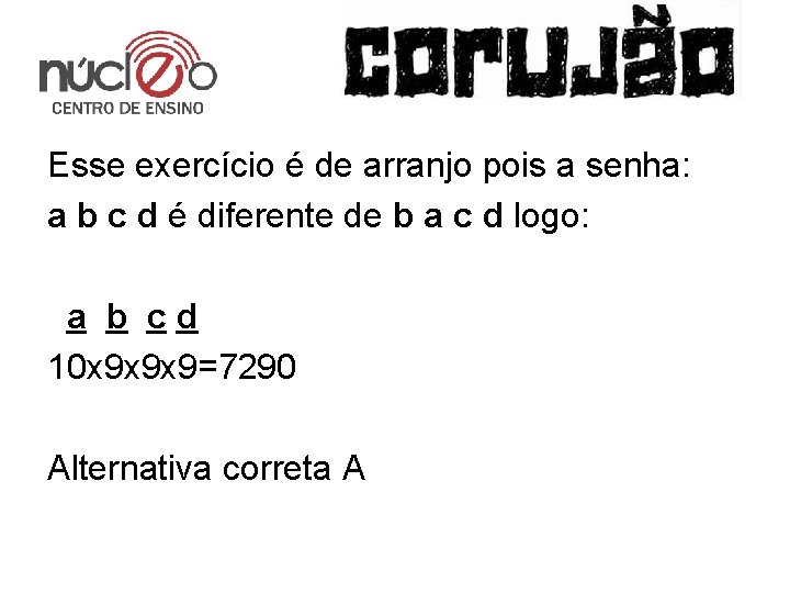 Esse exercício é de arranjo pois a senha: a b c d é diferente