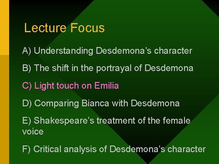 Lecture Focus A) Understanding Desdemona’s character B) The shift in the portrayal of Desdemona