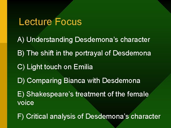 Lecture Focus A) Understanding Desdemona’s character B) The shift in the portrayal of Desdemona