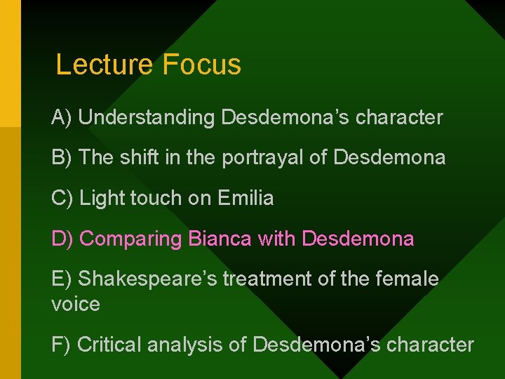 Lecture Focus A) Understanding Desdemona’s character B) The shift in the portrayal of Desdemona