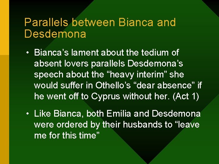 Parallels between Bianca and Desdemona • Bianca’s lament about the tedium of absent lovers