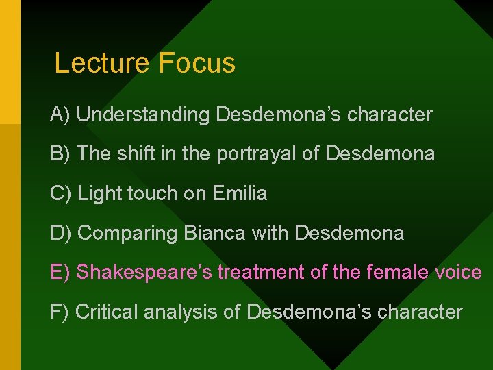 Lecture Focus A) Understanding Desdemona’s character B) The shift in the portrayal of Desdemona