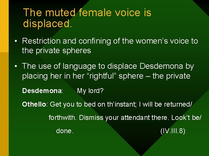 The muted female voice is displaced. • Restriction and confining of the women’s voice