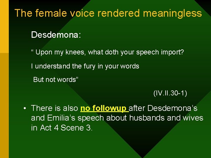 The female voice rendered meaningless Desdemona: “ Upon my knees, what doth your speech