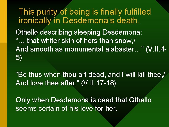 This purity of being is finally fulfilled ironically in Desdemona’s death. Othello describing sleeping