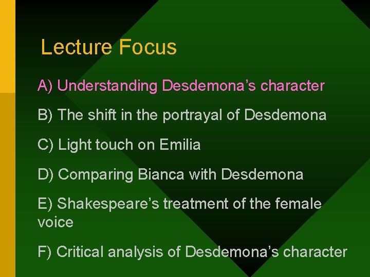 Lecture Focus A) Understanding Desdemona’s character B) The shift in the portrayal of Desdemona