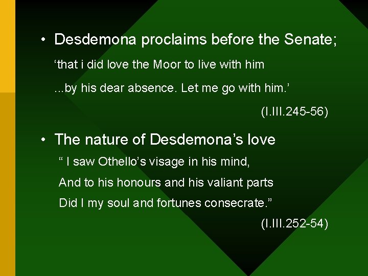  • Desdemona proclaims before the Senate; ‘that i did love the Moor to