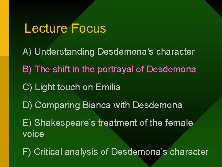 Lecture Focus A) Understanding Desdemona’s character B) The shift in the portrayal of Desdemona