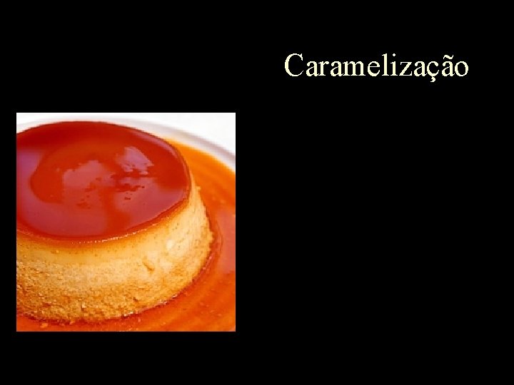 Caramelização 