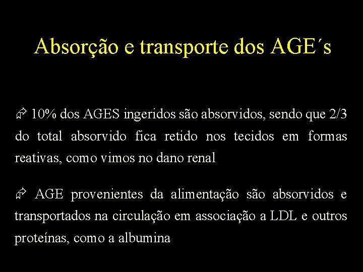 Absorção e transporte dos AGE´s 10% dos AGES ingeridos são absorvidos, sendo que 2/3